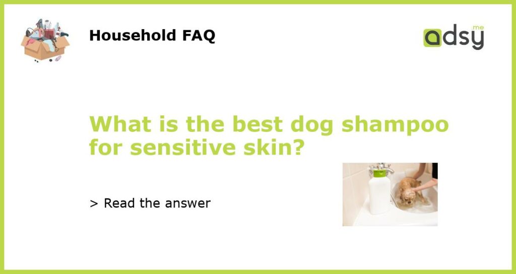 What is the best dog shampoo for sensitive skin featured