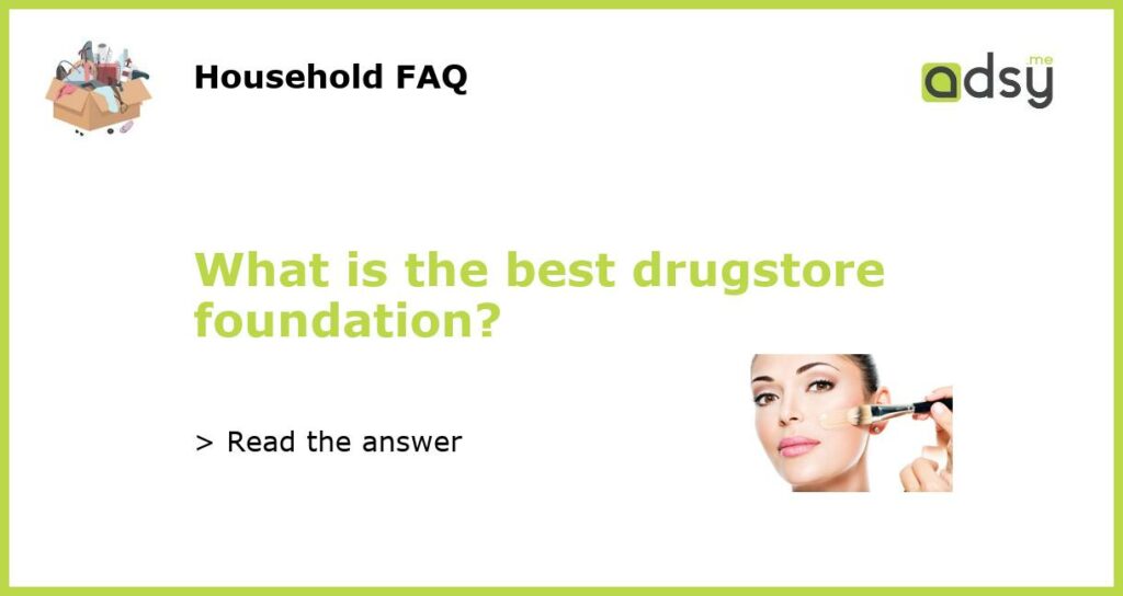 What is the best drugstore foundation featured