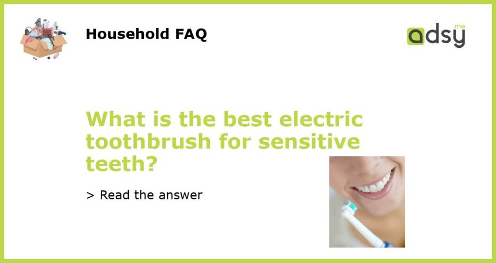 What is the best electric toothbrush for sensitive teeth featured