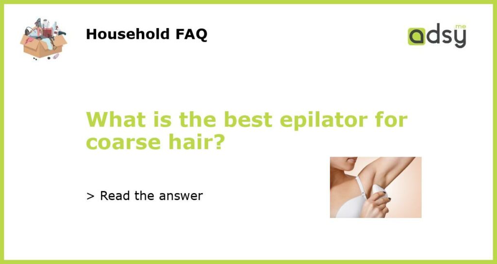 What is the best epilator for coarse hair featured