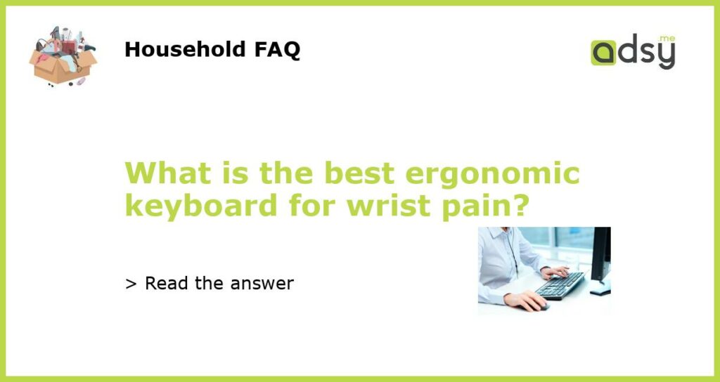 What is the best ergonomic keyboard for wrist pain featured