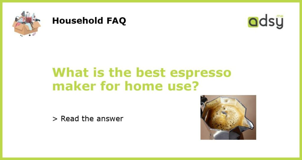 What is the best espresso maker for home use featured