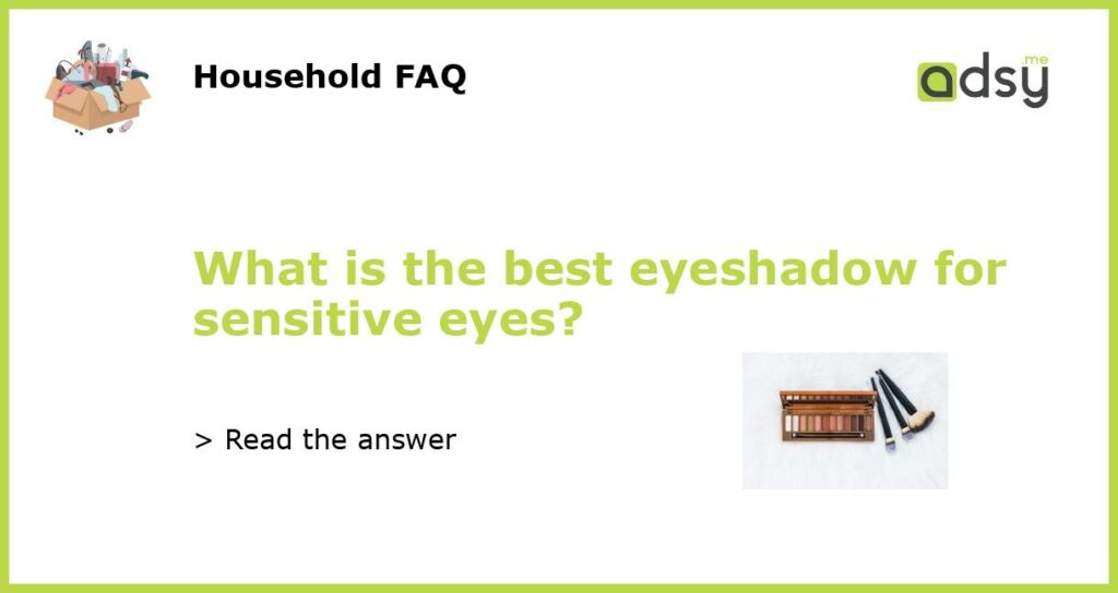 What is the best eyeshadow for sensitive eyes featured