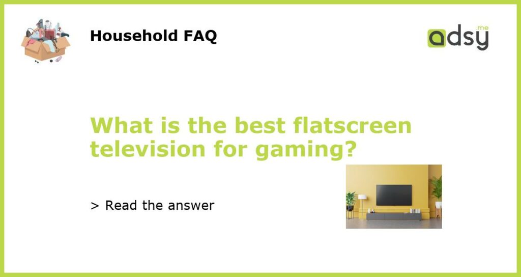 What is the best flatscreen television for gaming featured