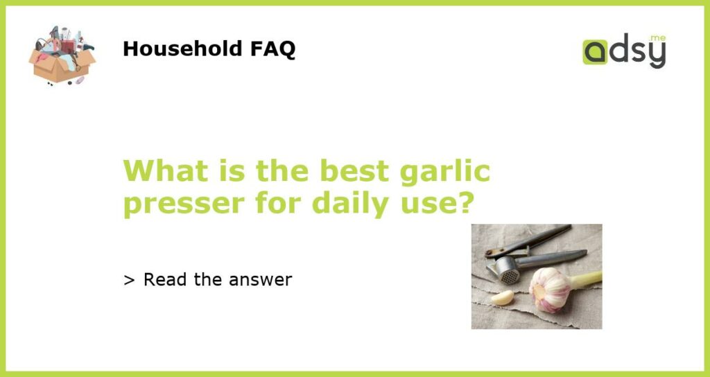 What is the best garlic presser for daily use featured