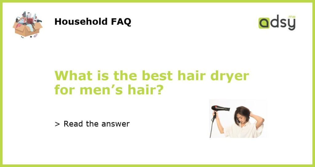 What is the best hair dryer for mens hair featured