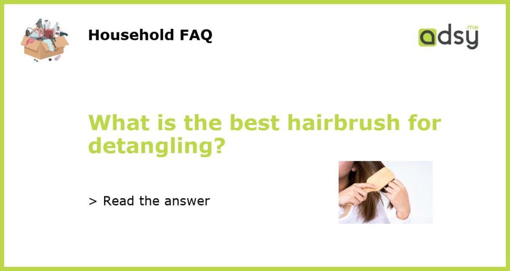 What is the best hairbrush for detangling featured
