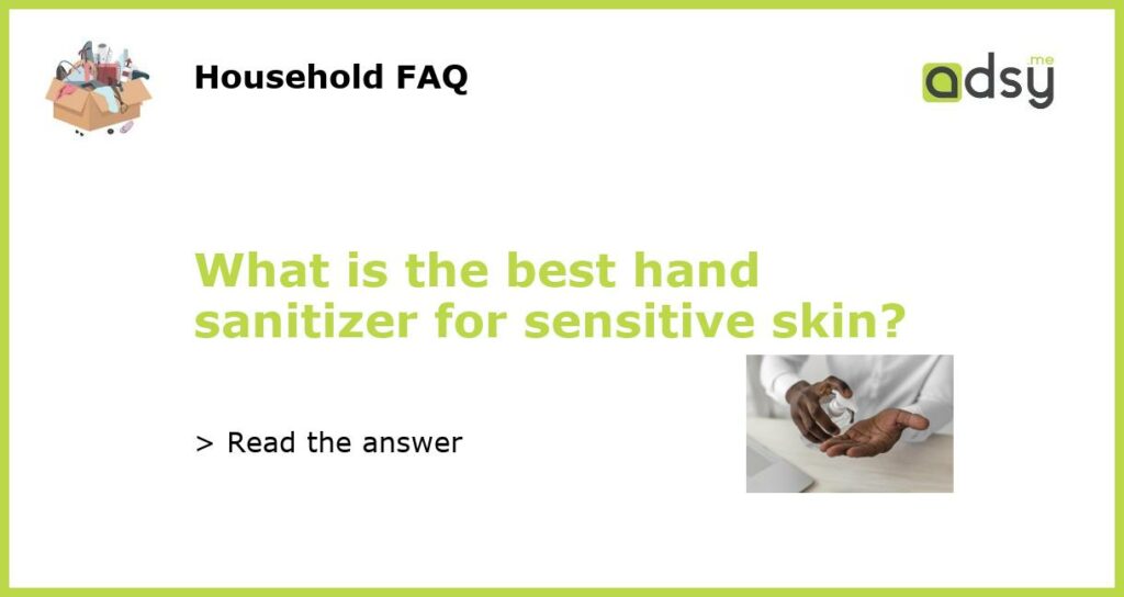 What is the best hand sanitizer for sensitive skin featured