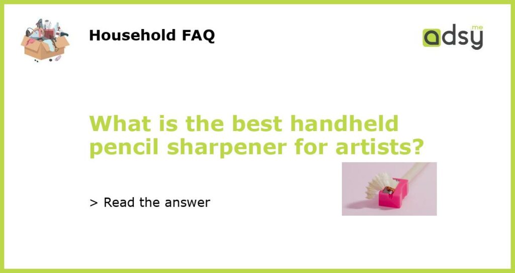 What is the best handheld pencil sharpener for artists featured