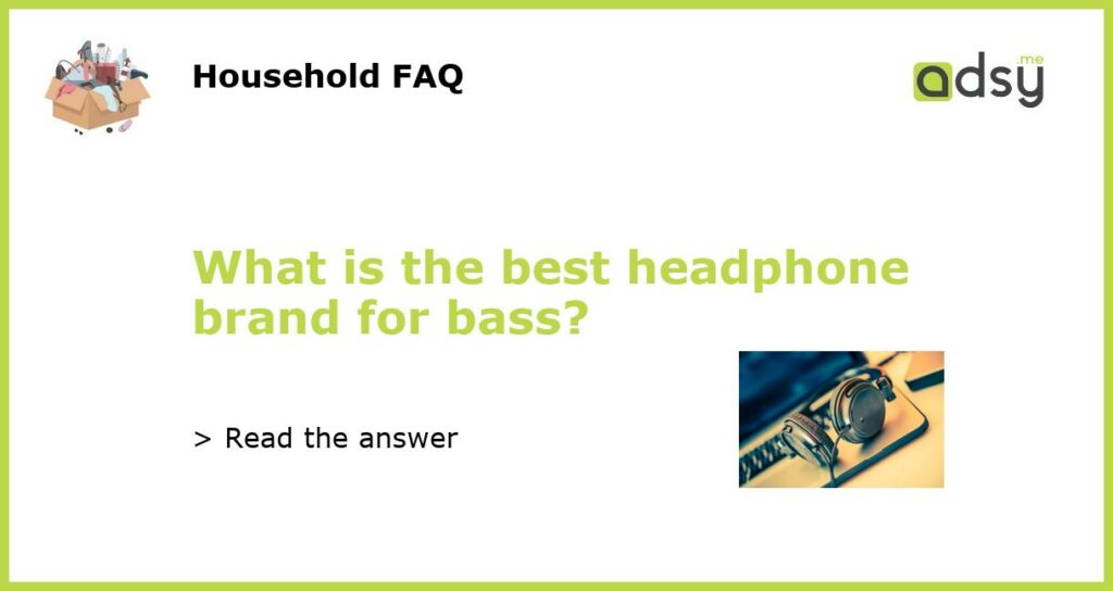 What is the best headphone brand for bass featured
