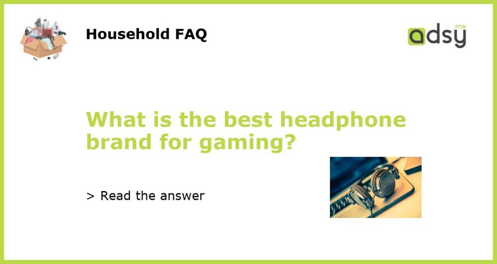 What is the best headphone brand for gaming featured
