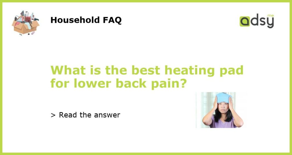 What is the best heating pad for lower back pain featured