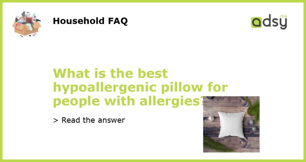 What is the best hypoallergenic pillow for people with allergies featured