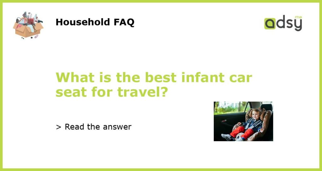 What is the best infant car seat for travel featured