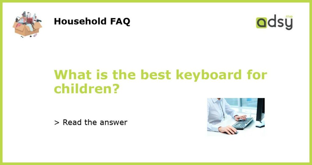 What is the best keyboard for children featured