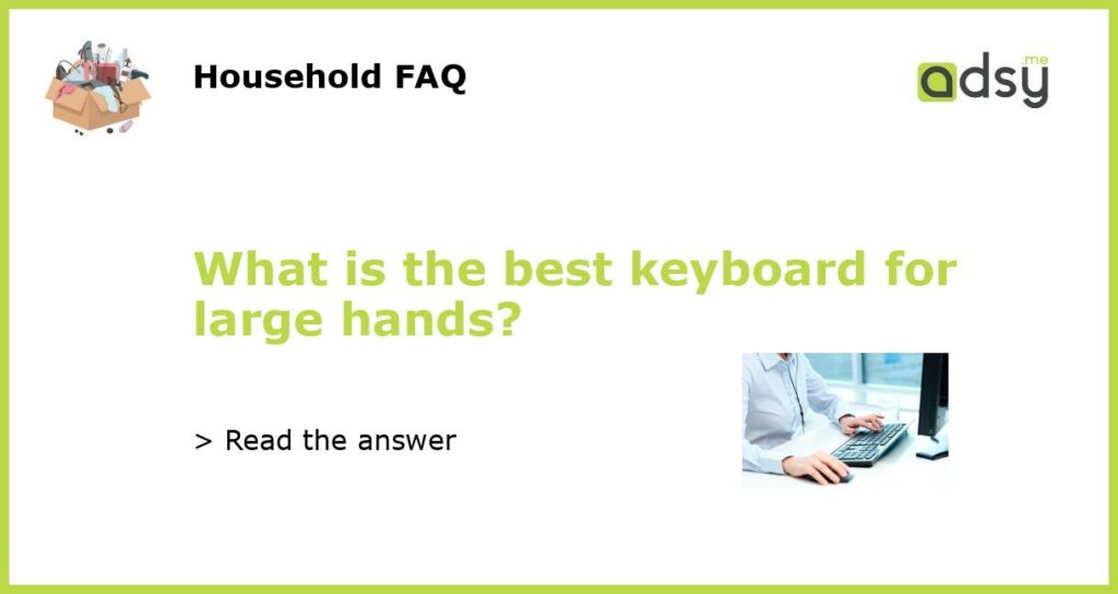 What is the best keyboard for large hands featured