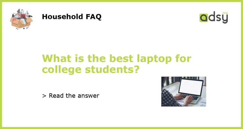What is the best laptop for college students featured