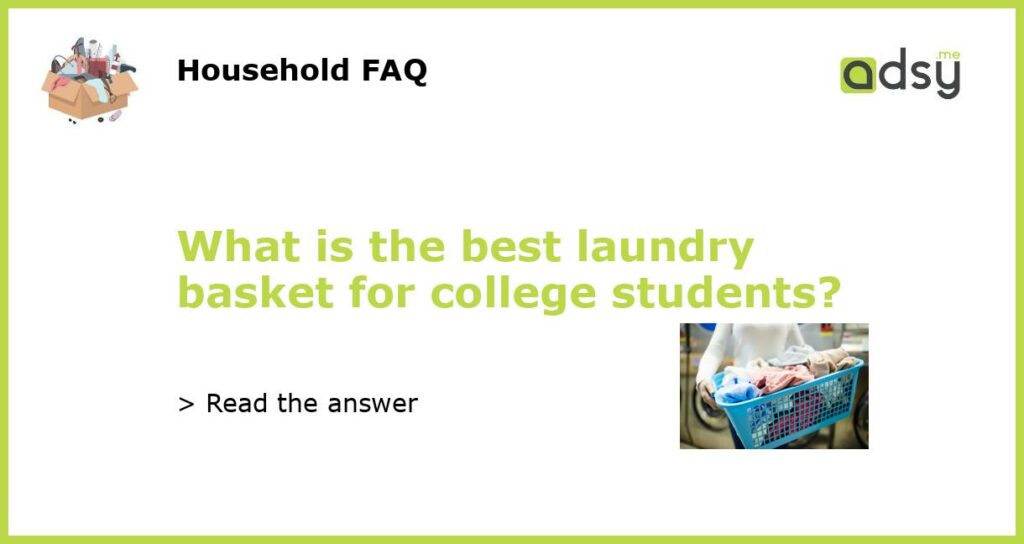 What is the best laundry basket for college students featured