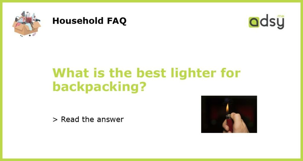 What is the best lighter for backpacking featured
