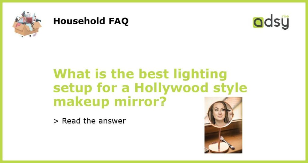 What is the best lighting setup for a Hollywood style makeup mirror featured