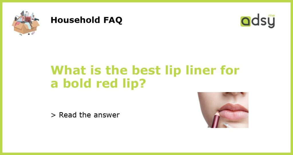 What is the best lip liner for a bold red lip featured