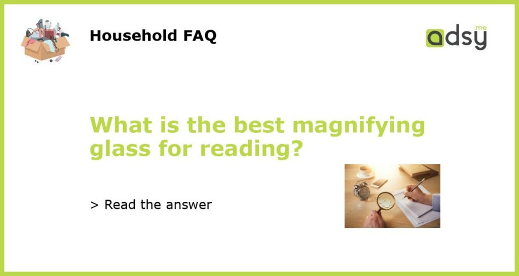 What is the best magnifying glass for reading featured