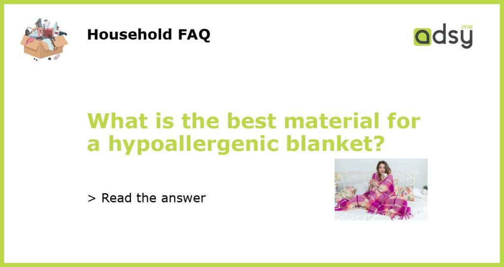 What is the best material for a hypoallergenic blanket featured