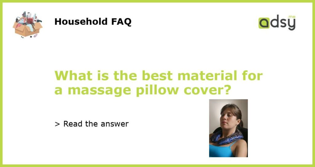 What is the best material for a massage pillow cover featured