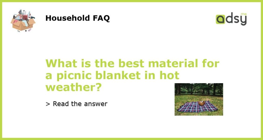 What is the best material for a picnic blanket in hot weather?