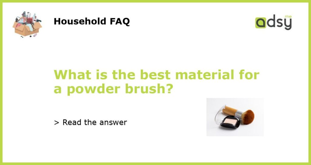 What is the best material for a powder brush featured