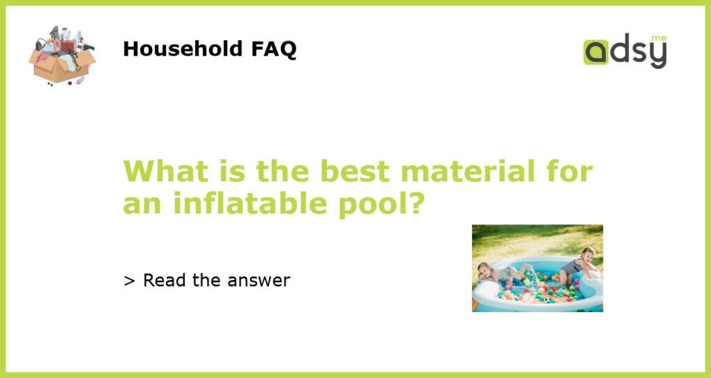 What is the best material for an inflatable pool featured
