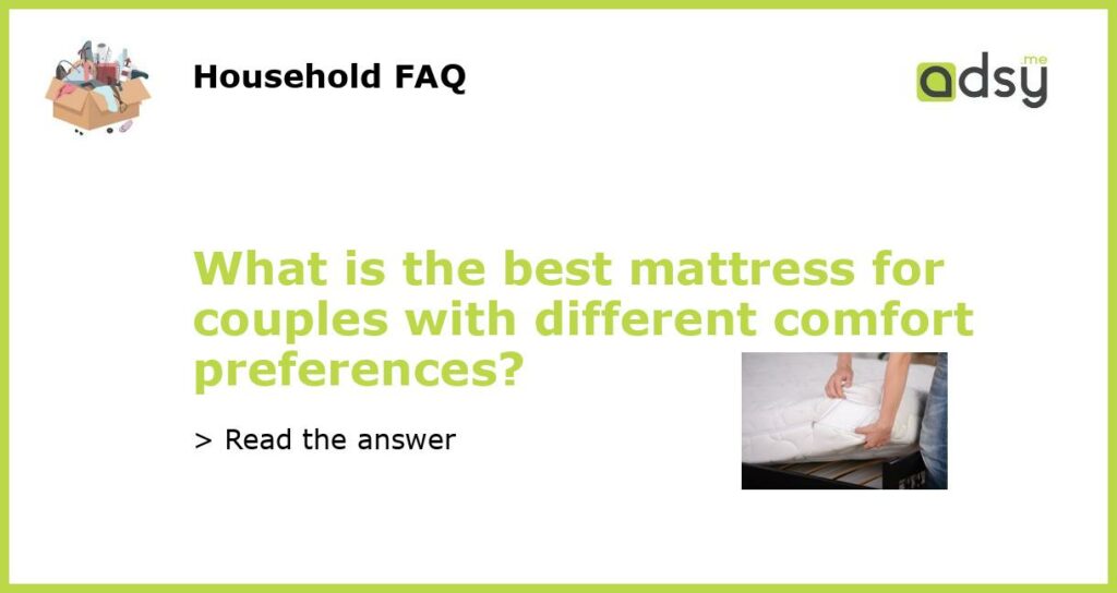 What is the best mattress for couples with different comfort preferences featured