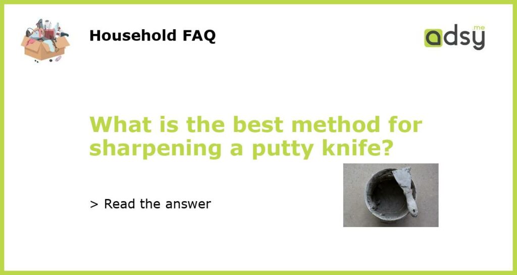 What is the best method for sharpening a putty knife featured