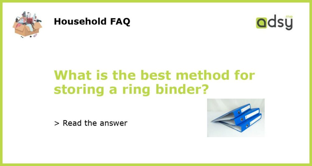 What is the best method for storing a ring binder featured