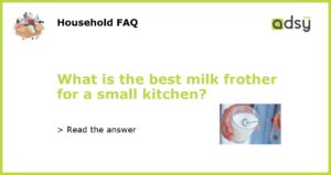 What is the best milk frother for a small kitchen featured