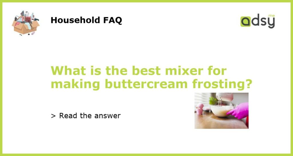 What is the best mixer for making buttercream frosting featured