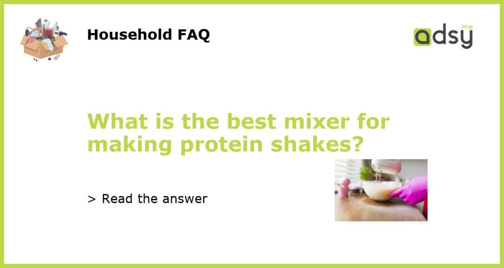 What is the best mixer for making protein shakes featured