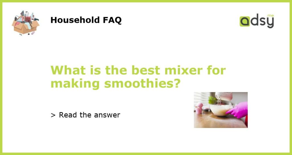 What is the best mixer for making smoothies featured