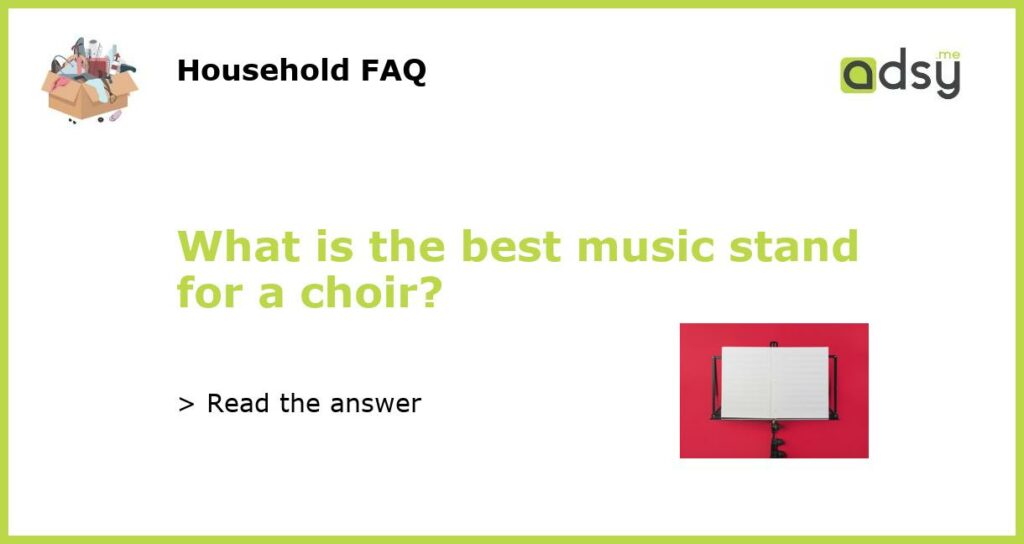 What is the best music stand for a choir featured