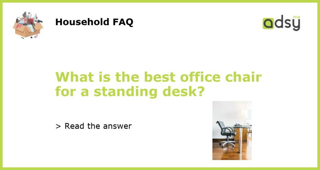 What is the best office chair for a standing desk featured