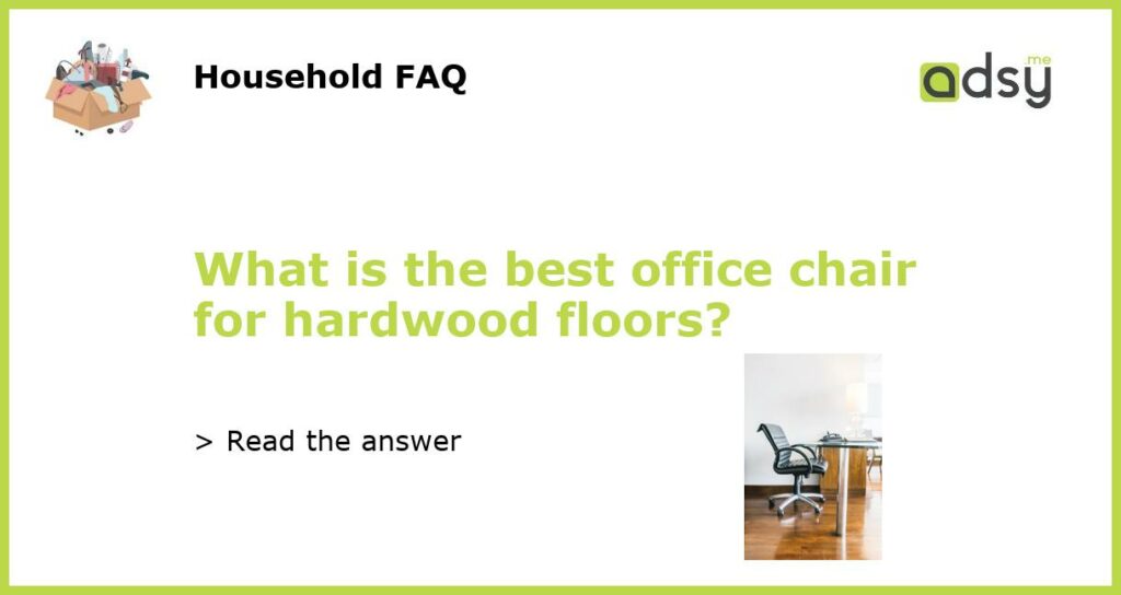 What is the best office chair for hardwood floors featured