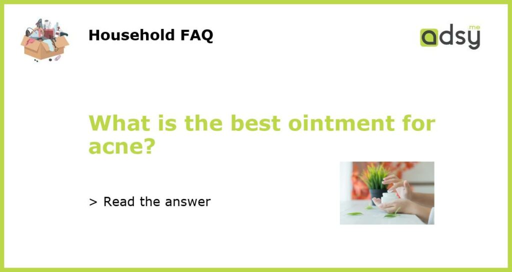 What is the best ointment for acne featured
