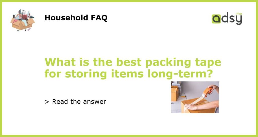 What is the best packing tape for storing items long term featured