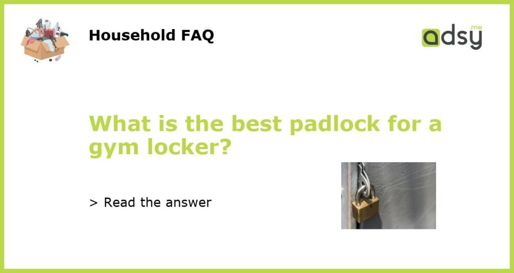 What is the best padlock for a gym locker featured