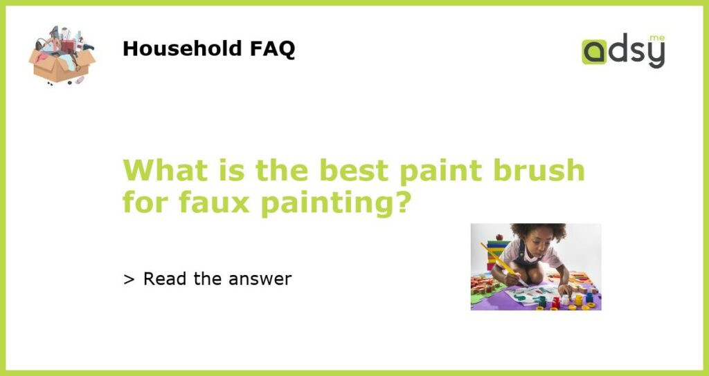 What is the best paint brush for faux painting featured