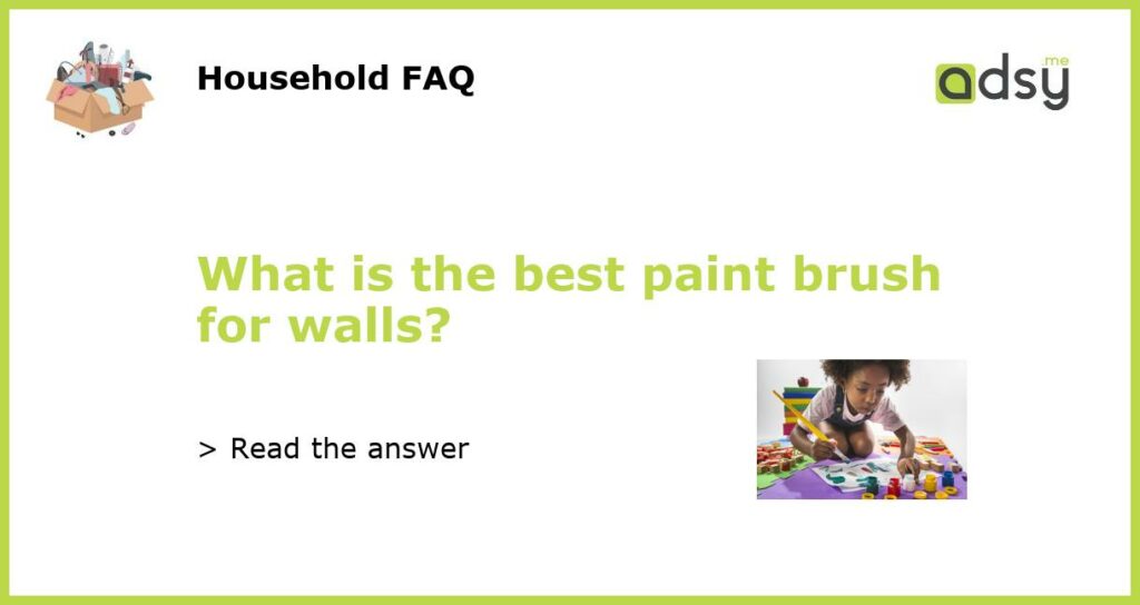 What is the best paint brush for walls featured