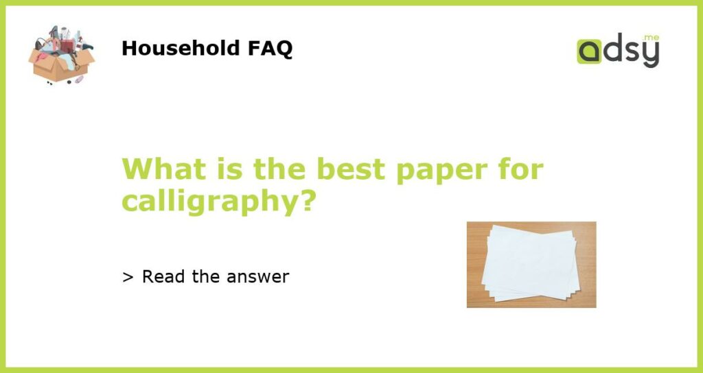 What is the best paper for calligraphy featured