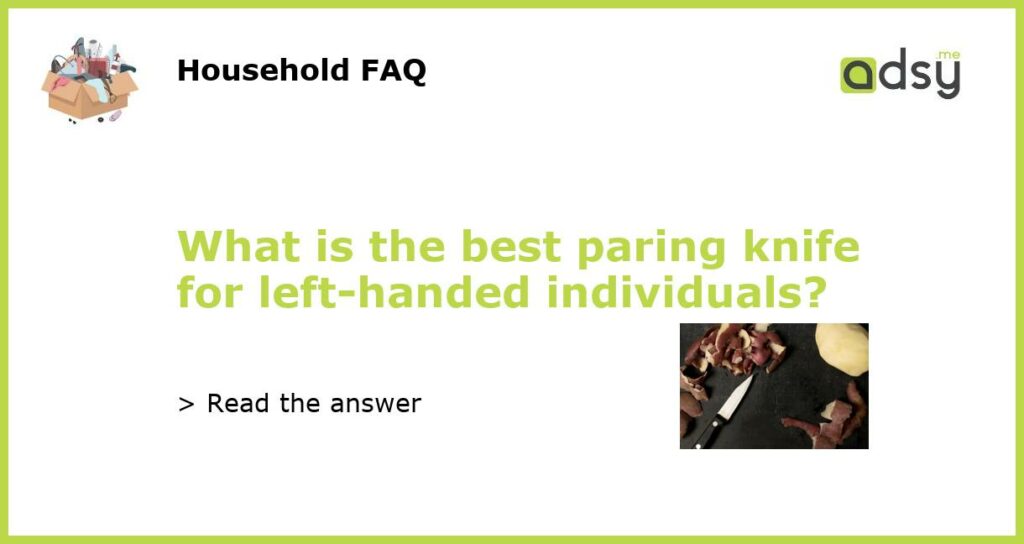 What is the best paring knife for left handed individuals featured