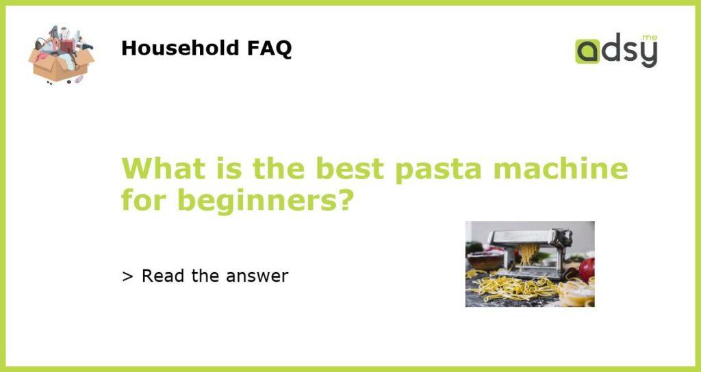 What is the best pasta machine for beginners featured