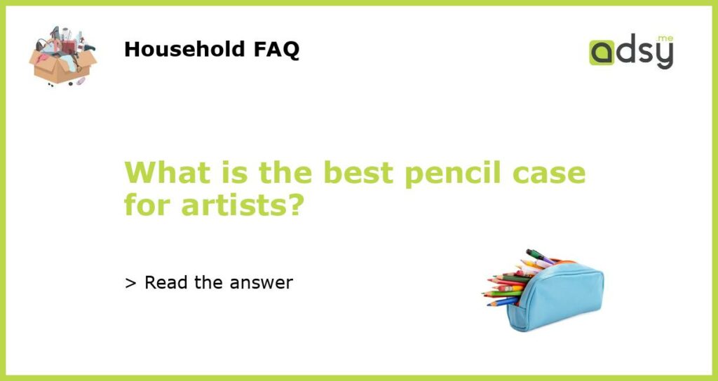 What is the best pencil case for artists featured